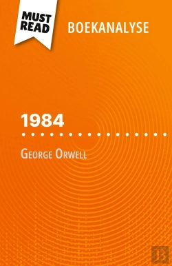 Bertrand.pt - 1984 Van George Orwell (Boekanalyse) : Volledige Analyse En Gedetailleerde Samenvatting Van Het Werk