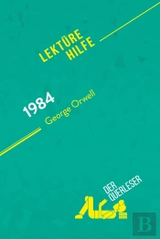 1984 Von George Orwell (Lektã1/4rehilfe) : Detaillierte Zusammenfassung, Personenanalyse Und Interpretation
