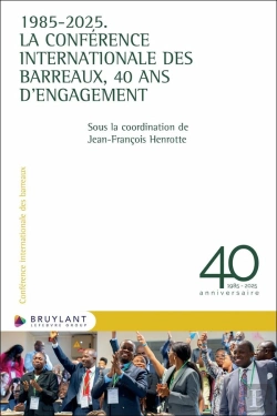 Bertrand.pt - 1985-2025 : La Conférence Internationale Des Barreaux, 40 Ans D'Engagement