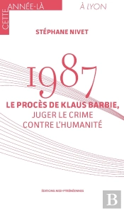 1987. Le Procès De Klaus Barbie, Juger Le Crime Contre L'Humanité