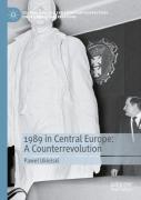 1989 In Central Europe: A Counterrevolution