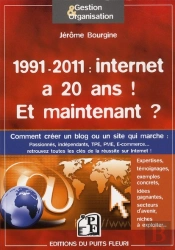 1991 - 2011 : Internet A 20 Ans  Etat Des Lieux, Pistes,  Exemples, Expertises &  Temoignages : Co