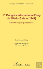 1er Congrès International Fang De Mitzic Gabon (1947) ; Objectifs, Enjeux, Perspectives