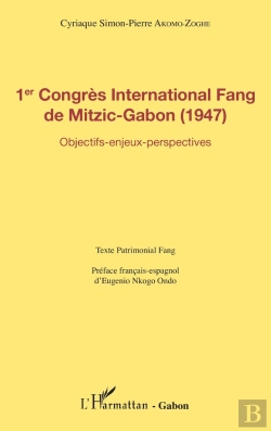 Bertrand.pt - 1er Congrès International Fang De Mitzic Gabon (1947) ; Objectifs, Enjeux, Perspectives