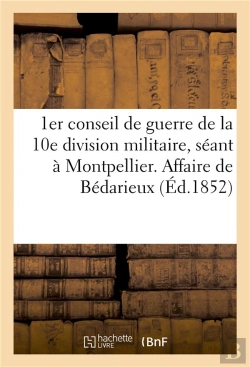 Bertrand.pt - 1er Conseil De Guerre De La 10e Division Militaire, Seant A Montpellier. Affaire De Bedarieux