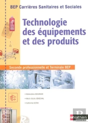 1ere+2ème Ann. Bep (2nde Pro+Terminale) Carrieres Sanitaires Et Sociales; Technologie Des Equipements Et Des Produits