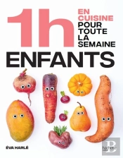 1h En Cuisine Pour Toute La Semaine : Enfants
