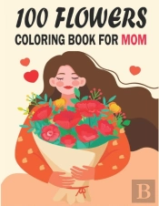 1oo Flowers Coloring Book For Mom