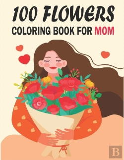 Bertrand.pt - 1oo Flowers Coloring Book For Mom