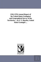 (1st)-12th Annual Report Of The United States Geological And Geographical Survey Of The Territories ... By F. V. Hayden, United States Geologist ...