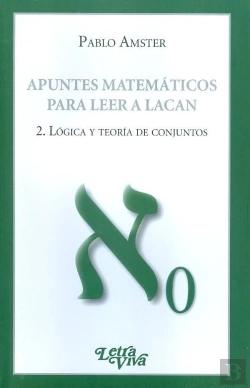 Bertrand.pt - (2) Apuntes Matematicos Para Leer A Lacan (2): Logica Y Teoria De Conjuntos