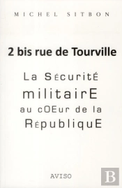 2 Bis Rue De Tourville. La Securite Militaire Au Coeur De La Republique