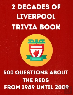 Bertrand.pt - 2 Decades Of Liverpool Trivia Book 500 Questions About The Reds From 1989 Until 2009