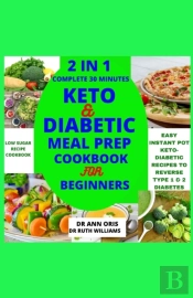 2 In 1 Complete 30 Minutes Keto And Diabetic Meal Prep Cookbook For Beginners