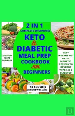 Bertrand.pt - 2 In 1 Complete 30 Minutes Keto And Diabetic Meal Prep Cookbook For Beginners
