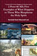 2 Peter; Five Examples Of What Happens To Those Who Blaspheme The Holy Spirit