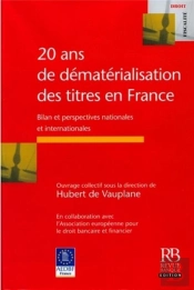 20 Ans De Dematerialisation Des Titres En France : Bilan Et Perspectives Nationales Et Internationales