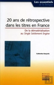 20 Ans De Retrospective Dans Les Titres En France ; De La Dematerialisation Au Single Settlement Engine