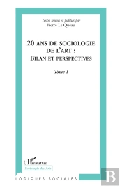 20 Ans De Sociologie De L'Art Tome 1 ; Bilan Et Perspectives