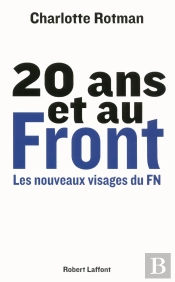 20 Ans Et Au Front ; Les Nouveaux Visages Du Fn