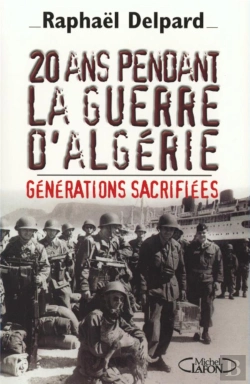 Bertrand.pt - 20 Ans Pendant La Guerre D'Algerie ; Generations Sacrifiees
