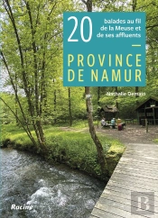 20 Balades Au Fil De La Meuse Et De Ses Affluents : Province De Namur