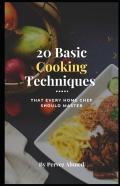 20 Basic Cooking Techniques That Every Home Chef Should Master
