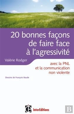 Bertrand.pt - 20 Bonnes Façons De Faire Face À L'Agressivité ; Avec La Pnl Et La Communication Non Violente