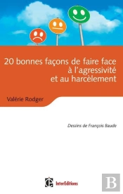 20 Bonnes Façons De Faire Face À L'Agressivité Et Au Harcèlement Moral (2e Édition)