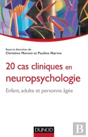 20 Cas Cliniques En Neuropsychologie ; Enfant, Adulte, Personne Âgée