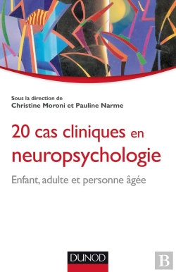 Bertrand.pt - 20 Cas Cliniques En Neuropsychologie ; Enfant, Adulte, Personne Âgée