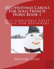 20 Christmas Carols For Solo French Horn Book 1