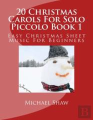 20 Christmas Carols For Solo Piccolo Book 1