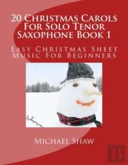 20 Christmas Carols For Solo Tenor Saxophone Book 1