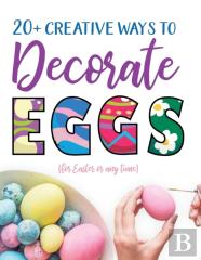 20+ Creative Ways To Decorate Eggs (For Easter Or Any Time)