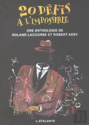 20 Defis A L'Impossible ; Une Anthologie De Roland Lacourbe Et Robert Adey
