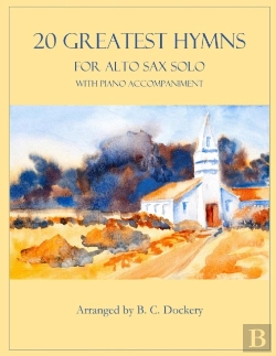 Bertrand.pt - 20 Greatest Hymns For Alto Sax Solo With Piano Accompaniment