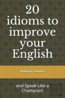 20 Idioms To Improve Your English
