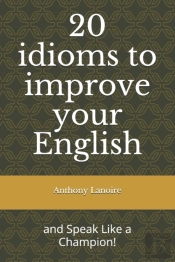 20 Idioms To Improve Your English
