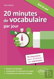 20 Minutes De Vocabulaire Par Jour. 50 Séquences Pour Améliorer Son Expression