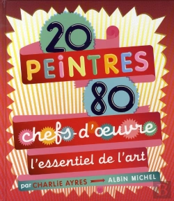 Bertrand.pt - 20 Peintres, 80 Chefs-D'Oeuvre ; L'Essentiel De L'Art