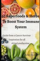 20 Superfoods & Herbs To Boost Your Immune System