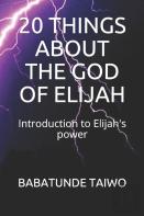 20 Things About The God Of Elijah