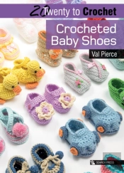 20 To Crochet: Crocheted Baby Shoes