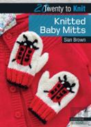 20 To Knit: Knitted Baby Mitts