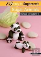 20 To Sugarcraft: Sugar Animals
