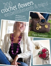 200 Crochet Flowers, Embellishments & Trims