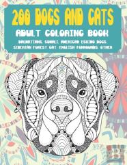 200 Dogs And Cats - Adult Coloring Book - Dalmatians, Somali, American Eskimo Dogs, Siberian Forest Cat, English Foxhounds, Other
