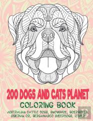 200 Dogs And Cats Planet - Coloring Book - Australian Cattle Dogs, Snowshoe, Boerboels, Siberian Or, Bergamasco Sheepdogs, Other