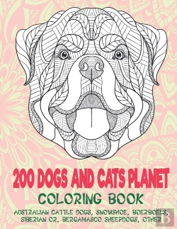 Bertrand.pt - 200 Dogs And Cats Planet - Coloring Book - Australian Cattle Dogs, Snowshoe, Boerboels, Siberian Or, Bergamasco Sheepdogs, Other